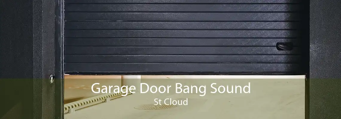 Garage Door Bang Sound St Cloud