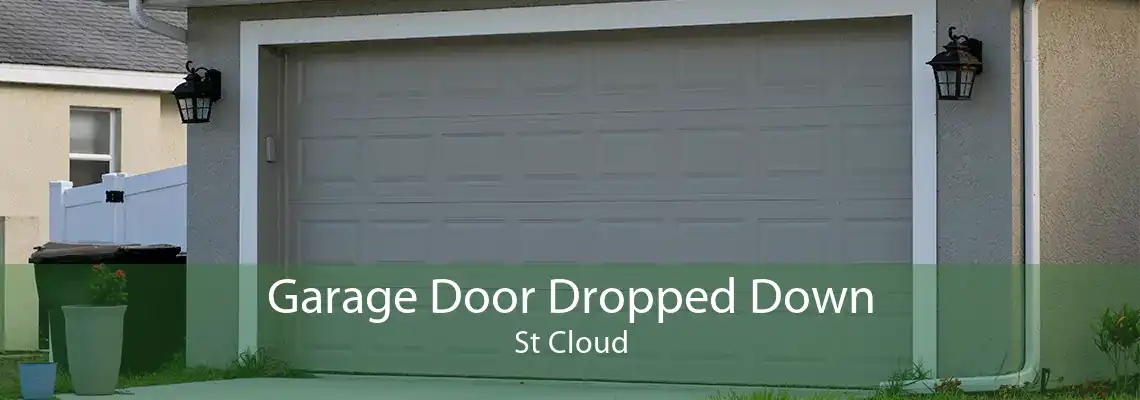 Garage Door Dropped Down St Cloud