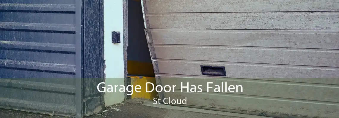 Garage Door Has Fallen St Cloud