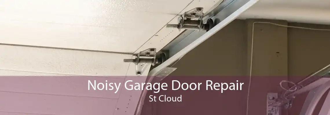 Noisy Garage Door Repair St Cloud